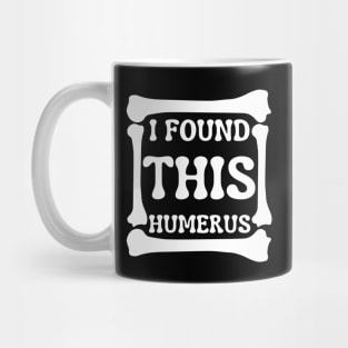 I-Found-This-Humerus Mug